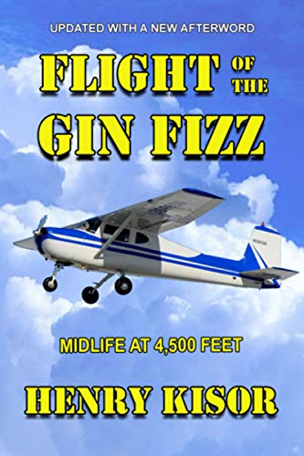 Read Flight of the Gin Fizz: Midlife at 4,500 Feet, written by Henry Kisor Read Flight of the Gin Fizz: Midlife at 4,500 Feet, written by Henry Kisor