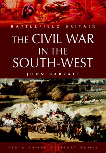 Read The Civil War in the South-West: 1642-1646 (Battlefield Britain), written by John Barratt Read The Civil War in the South-West: 1642-1646 (Battlefield Britain), written by John Barratt