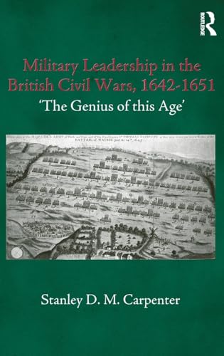 Read Military Leadership in the British Civil Wars, 1642-1651: 'The Genius of this Age' (Cass Military Studies), written by Stanley D.M. Carpenter Read Military Leadership in the British Civil Wars, 1642-1651: 'The Genius of this Age' (Cass Military Studies), written by Stanley D.M. Carpenter