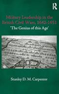 Read Military Leadership in the British Civil Wars, 1642-1651: 'The Genius of this Age' (Cass Military Studies), written by Stanley D.M. Carpenter