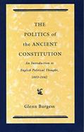 Read The Politics of the Ancient Constitution: An Introduction to English Political Thought, 1603-1642, written by Glyn Burgess