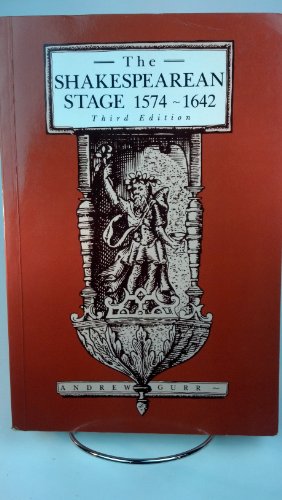 Read The Shakespearean Stage, 1574-1642, written by Andrew Gurr Read The Shakespearean Stage, 1574-1642, written by Andrew Gurr
