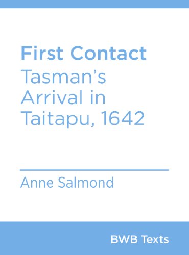 Read First Contact: Tasman's Arrival in Taitapu, 1642 (BWB Texts Book 15), written by Anne Salmond