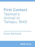 Read First Contact: Tasman's Arrival in Taitapu, 1642 (BWB Texts Book 15), written by Anne Salmond