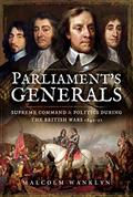 Read Parliament's Generals: Supreme Command and Politics During the British Wars 1642-51, written by Malcolm Wanklyn