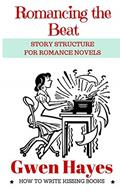 Read Romancing the Beat: Story Structure for Romance Novels (How to Write Kissing Books), written by Gwen Hayes
