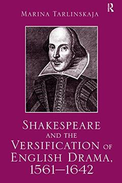 Shakespeare and the Versification of English Drama, 1561-1642, written by Marina Tarlinskaja