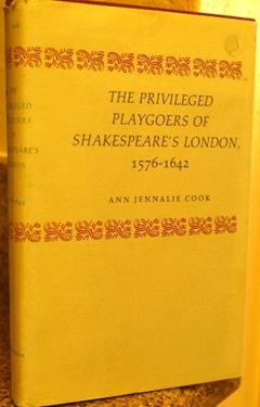 The Privileged Playgoers of Shakespeare's London, 1576-1642 (Princeton Legacy Library), written by Ann Jennalie Cook