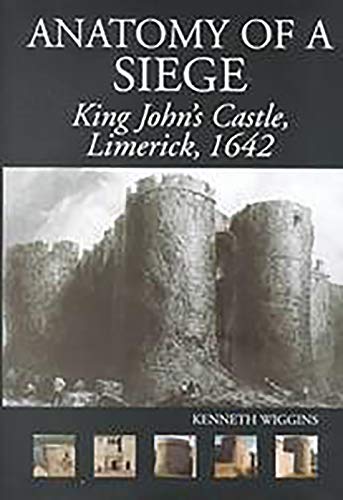 Read The Anatomy of a Siege: King John's Castle, Limerick, 1642, written by Kenneth Wiggins Read The Anatomy of a Siege: King John's Castle, Limerick, 1642, written by Kenneth Wiggins
