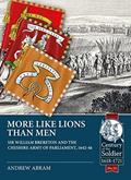Read More Like Lions than Men: Sir William Brereton and the Cheshire Army of Parliament, 1642-46 (Century of the Soldier), written by Andrew Abram