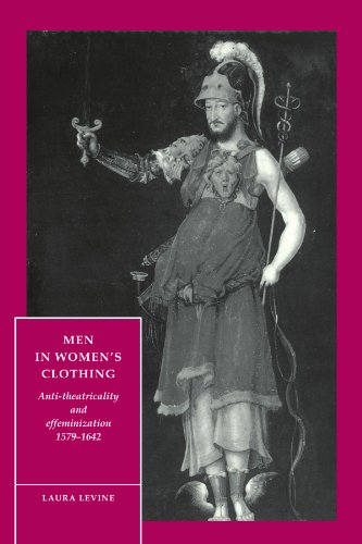 Read Men in Women's Clothing: Anti-theatricality and Effeminization, 1579-1642 (Cambridge Studies in Renaissance Literature and Culture, Series Number 5), written by Laura Levine Read Men in Women's Clothing: Anti-theatricality and Effeminization, 1579-1642 (Cambridge Studies in Renaissance Literature and Culture, Series Number 5), written by Laura Levine
