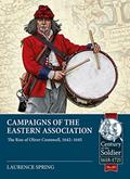 Read Campaigns of the Eastern Association: The Rise of Oliver Cromwell, 1642-1645 (Century of the Soldier), written by Laurence Spring
