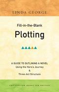 Read Fill-in-the-Blank Plotting: A Guide to Outlining a Novel Using the Hero s Journey and Three-Act Structure, written by Linda George