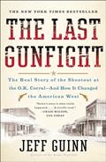Read The Last Gunfight: The Real Story of the Shootout at the O.K. Corral-And How It Changed the American West, written by Jeff Guinn
