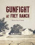 Read Gunfight at Frey Ranch, written by Warren Frey