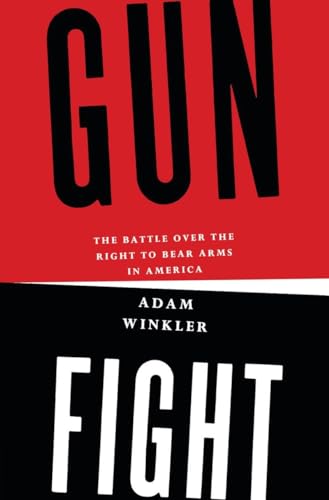 Read Gunfight: The Battle over the Right to Bear Arms in America, written by Adam Winkler Read Gunfight: The Battle over the Right to Bear Arms in America, written by Adam Winkler