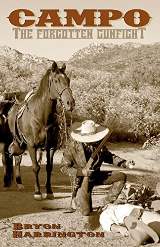 Read Campo, The forgotten Gunfight: The true story of the Campo gunfight that took place on december 4, 1875, written by Bryon Harrington Read Campo, The forgotten Gunfight: The true story of the Campo gunfight that took place on december 4, 1875, written by Bryon Harrington