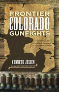 Read Frontier Colorado Gunfights: True Stories of Outlaws and Lawmen in the American West, written by Kenneth Jessen