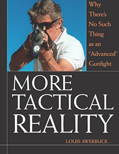 Read More Tactical Reality: Why There's No Such Thing as an "Advanced" Gunfight, written by Louis Awerbuck Read More Tactical Reality: Why There's No Such Thing as an "Advanced" Gunfight, written by Louis Awerbuck