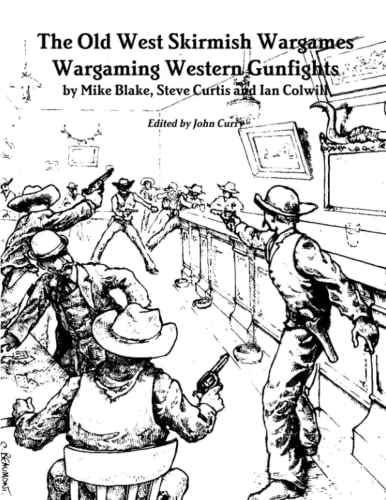 Read The Old West Skirmish Wargames: Wargaming Western Gunfights, written by Blake Mike; Steve Curtis; Ian Colwill Read The Old West Skirmish Wargames: Wargaming Western Gunfights, written by Blake Mike; Steve Curtis; Ian Colwill