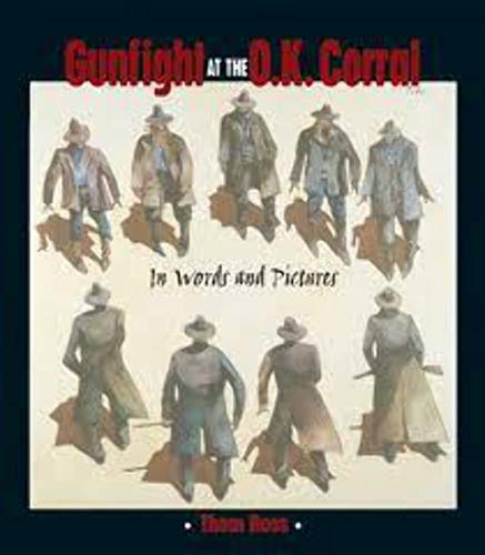 Read Gunfight at the O.K. Corral: In Words and Pictures, written by Thom Ross