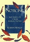 Read Noticing: 365 Days of Calm Reflections, written by Karyn Henley