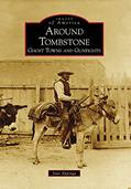Read Around Tombstone: Ghost Towns and Gunfights (Images of America: Arizona), written by Jane Eppinga Read Around Tombstone: Ghost Towns and Gunfights (Images of America: Arizona), written by Jane Eppinga