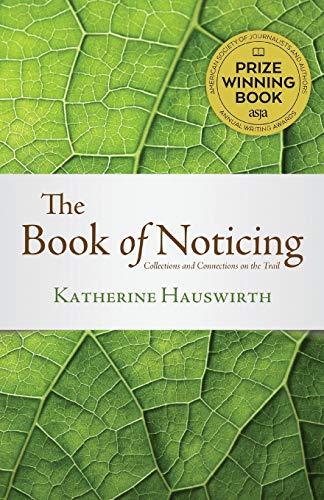 Read Book of Noticing: Collections and Connections: On the Trail, written by Katherine Hauswirth