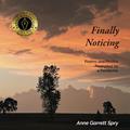Read Finally Noticing: Photos and Poetry Prompted by a Pandemic, written by Anne Garrett Spry Read Finally Noticing: Photos and Poetry Prompted by a Pandemic, written by Anne Garrett Spry