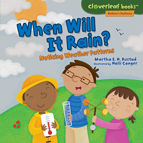 Read When Will It Rain?: Noticing Weather Patterns (Cloverleaf Books T-Nature's Patterns), written by Martha E. H. Rustad Read When Will It Rain?: Noticing Weather Patterns (Cloverleaf Books T-Nature's Patterns), written by Martha E. H. Rustad