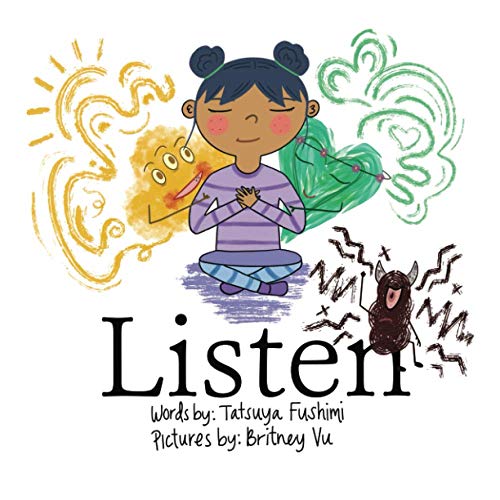 Read Listen: A children's book about the positive and negative voices in the mind and the voice in the heart., written by Tatsuya Fushimi Read Listen: A children's book about the positive and negative voices in the mind and the voice in the heart., written by Tatsuya Fushimi