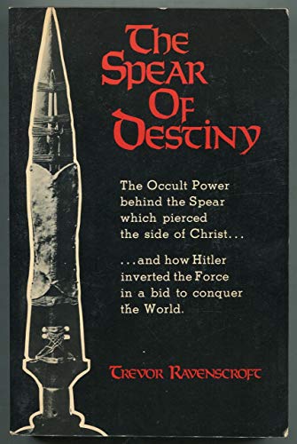 Read The Spear of Destiny: The Occult Power Behind the Spear which pierced the side of Christ, written by Trevor Ravenscroft