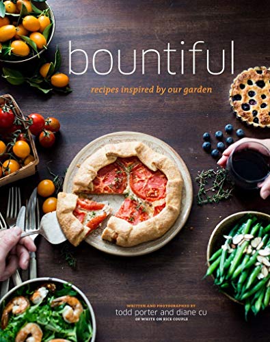 Read Bountiful: Recipes Inspired by Our Garden, written by Todd Porter; Diane Cu Read Bountiful: Recipes Inspired by Our Garden, written by Todd Porter; Diane Cu