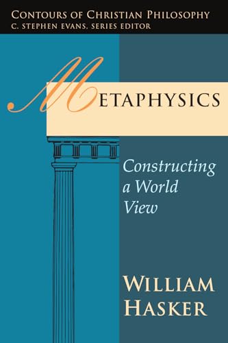 Read Metaphysics: Constructing a World View (Contours of Christian Philosophy), written by William Hasker Read Metaphysics: Constructing a World View (Contours of Christian Philosophy), written by William Hasker