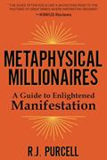 Read Metaphysical Millionaires: A Guide to Enlightened Manifestation, written by R.J. Purcell