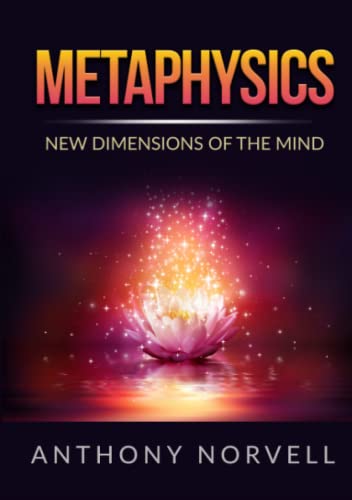 Read Metaphysics: New Dimensions of the Mind, written by Anthony Norvell