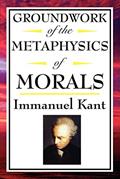 Read Groundwork of the Metaphysics of Morals, written by Immanual Kant