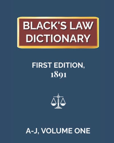 Read Black's Law Dictionary, First Edition 1891, Volume One (A-J), written by Henry Campbell Black