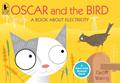 Read Oscar and the Bird: A Book about Electricity (Start with Science), written by Geoff Waring