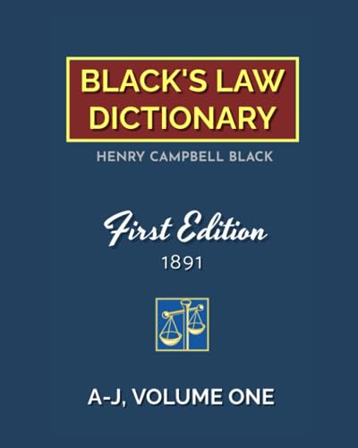 Read Black's Law Dictionary, First Edition 1891, Volume One (A-J), written by HENRY CAMPBELL BLACK Read Black's Law Dictionary, First Edition 1891, Volume One (A-J), written by HENRY CAMPBELL BLACK