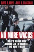 Read No More Wacos: What's Wrong With Federal Law Enforcement and How to Fix It (1891;wellesley Studies in Critical), written by David B. Kopel; Paul H. Blackman Read No More Wacos: What's Wrong With Federal Law Enforcement and How to Fix It (1891;wellesley Studies in Critical), written by David B. Kopel; Paul H. Blackman
