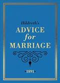 Read Hildreth's Advice for Marriage, 1891: Outrageous Do's and Don'ts for Men, Women and Couples from Victorian England, written by Hildreth