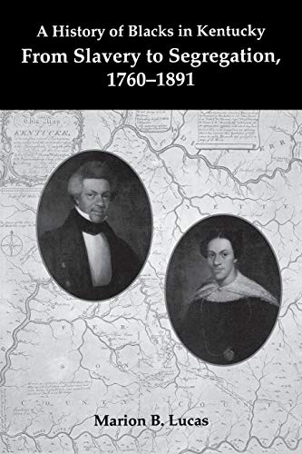 Read A History of Blacks in Kentucky: From Slavery to Segregation, 1760-1891, written by Marion Lucas Read A History of Blacks in Kentucky: From Slavery to Segregation, 1760-1891, written by Marion Lucas
