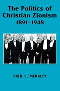 Read The Politics of Christian Zionism 1891-1948, written by Paul C. C. Merkley Read The Politics of Christian Zionism 1891-1948, written by Paul C. C. Merkley