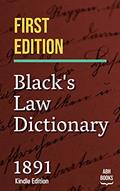 Read Black's Law Dictionary - First Edition of 1891 - Henry Campbell Black KINDLE EDITION, written by Henry Campbell Black