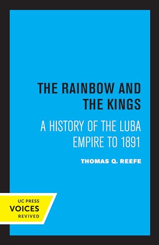 Read Rainbow and the Kings: A History of the Luba Empire to 1891, written by Thomas Q. Reefe Read Rainbow and the Kings: A History of the Luba Empire to 1891, written by Thomas Q. Reefe
