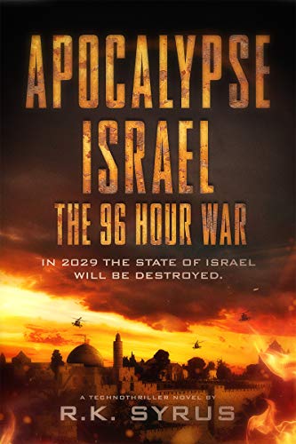 Read Apocalypse Israel: The 96-Hour War: A Fast-Paced Military Thriller and Techno-Thriller (Apocalypse World Book 1), written by R.K. Syrus Read Apocalypse Israel: The 96-Hour War: A Fast-Paced Military Thriller and Techno-Thriller (Apocalypse World Book 1), written by R.K. Syrus