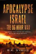 Read Apocalypse Israel: The 96-Hour War: A Fast-Paced Military Thriller and Techno-Thriller (Apocalypse World Book 1), written by R.K. Syrus