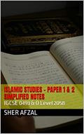 Read ISLAMIC STUDIES - PAPER 1 and PAPER 2 - SIMPLIFIED NOTES: IGCSE 0493 & O Level 2058, written by Sher Afzal
