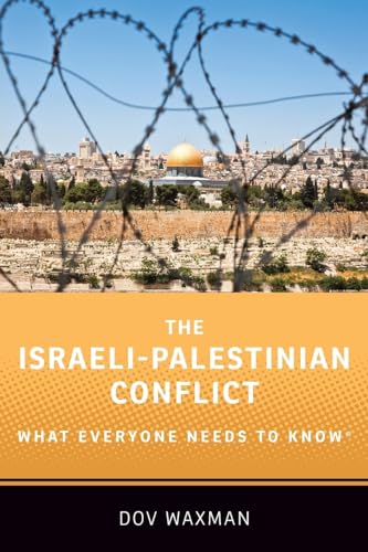 Read The Israeli-Palestinian Conflict: What Everyone Needs to Know®, written by Dov Waxman Read The Israeli-Palestinian Conflict: What Everyone Needs to Know®, written by Dov Waxman